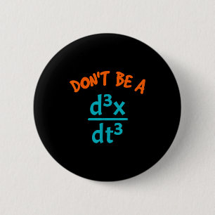 Be Don' Jerk Nerdy Math Physics 2 Inch Round Button
