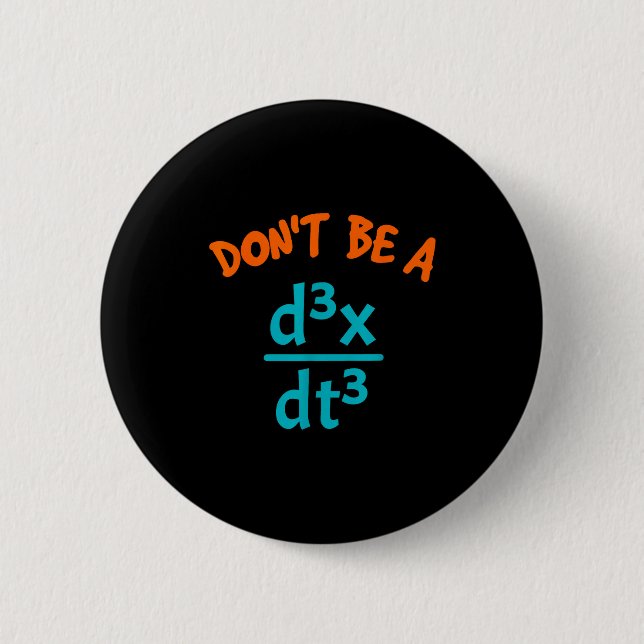 Be Don' Jerk Nerdy Math Physics 2 Inch Round Button (Front)