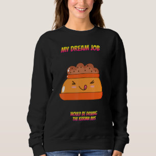 Be Driving The Karma Bus Saying Sarcastic Sweatshirt