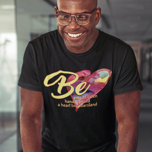 BE EARS TO HEAR, HANDS TO HOLD, AND A HEART T-Shirt