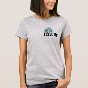 Be Eclectic Print Tee, Diversity with a Rainbow  T-Shirt