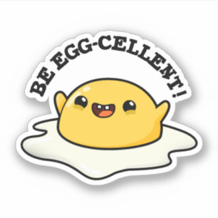 Be Egg-cellent Funny Egg Pun