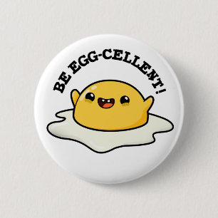 Be Egg-cellent Funny Egg Pun 2 Inch Round Button