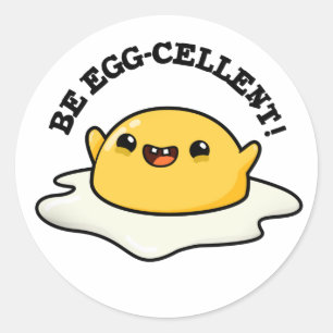 Be Egg-cellent Funny Egg Pun Classic Round Sticker