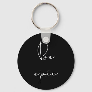Be epic white font keychain