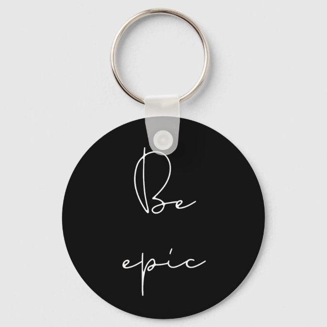 Be epic white font keychain (Front)