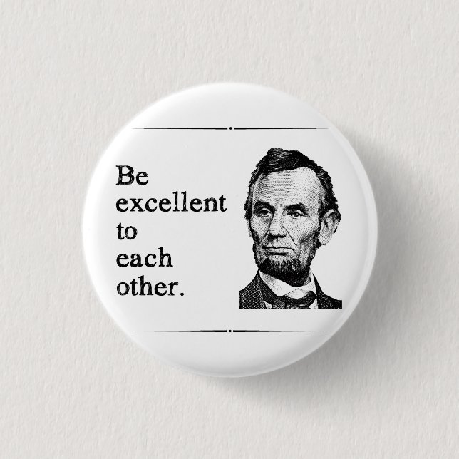 Be Excellent To Each Other 1 Inch Round Button (Front)