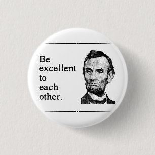 Be Excellent To Each Other 1 Inch Round Button
