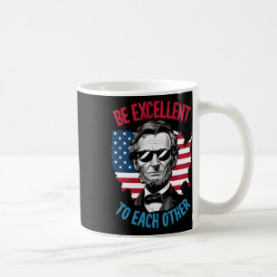 Be Excellent To Each Other Us Map Flag Abe Abraham Coffee Mug