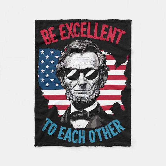 Be Excellent To Each Other Us Map Flag Abe Abraham Fleece Blanket (Front)