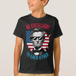 Be Excellent To Each Other Us Map Flag Abe Abraham T-Shirt