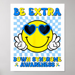 Be Extra Smile Face Down Syndrome Awareness Kids T Poster