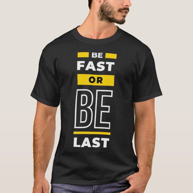 Be fast or Be Last Racing Cars  T-Shirt (Front)