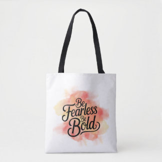 Be Fearless Be Bold Tote Bag