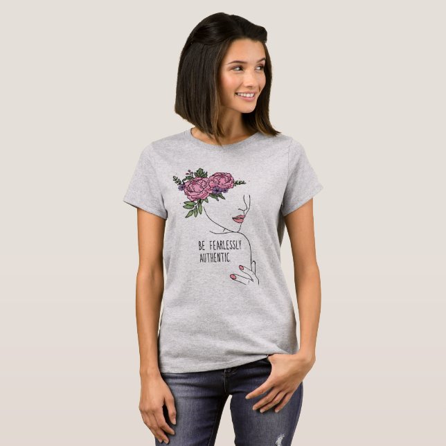 Be Fearlessly Authentic Quote with Flower  T-Shirt (Front Full)