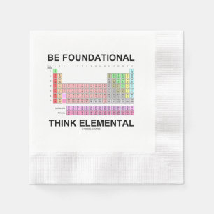 Be Foundational Think Elemental (Periodic Table) Napkin