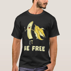 Be Free Banana Graphic Fruit Freedom Humour T-Shirt