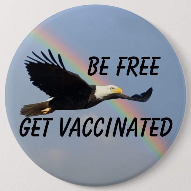 Be Free Get Vaccinated Flying American Bald Eagle 6 Inch Round Button (Front)