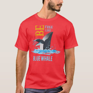Be free like blue whale blue whale freedom CLASSIC T-Shirt