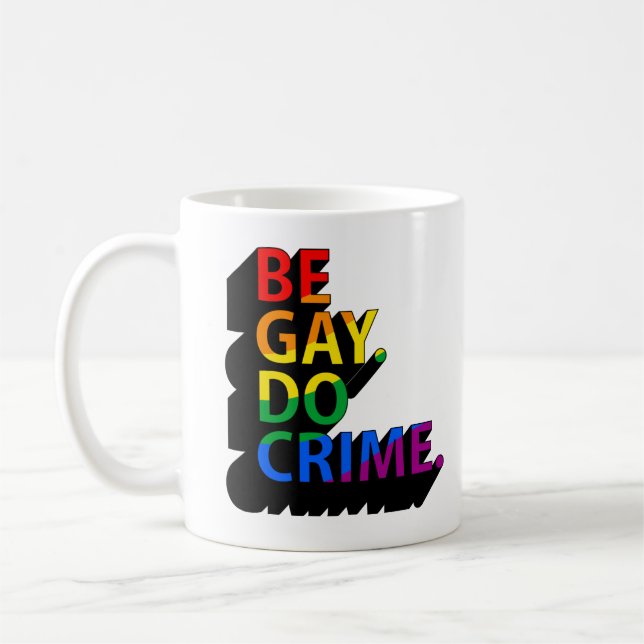 BE GAY DO CRIME COFFEE MUG (Left)