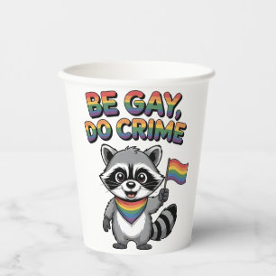 Be Gay Do Crime Funny Feral Raccoon LGBTQ Paper Cups