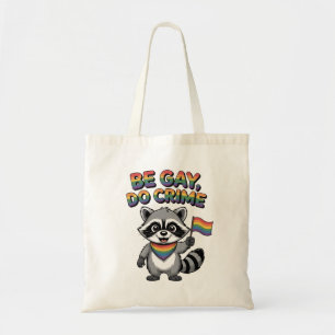 Be Gay Do Crime Funny Feral Raccoon LGBTQ   Tote Bag