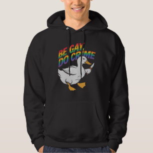 Be Gay Do Crime Funny Goose Rainbow Pride LGBTQ Hoodie