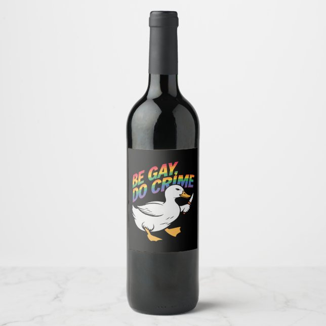 Be Gay Do Crime Funny Goose Rainbow Pride LGBTQ Wine Label (Front)