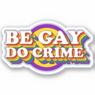 Be Gay Do Crime - LGBTQIA+ Pride Flag Typography