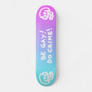 Be Gay Do Crime - Pink/Blue Gradient Skateboard