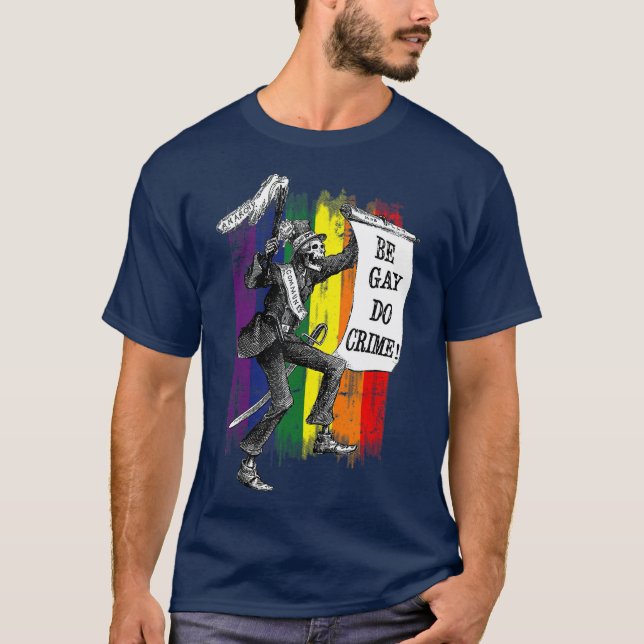 Be Gay Do Crime  Rainbow Flag LGBQ Meme T-Shirt (Front)