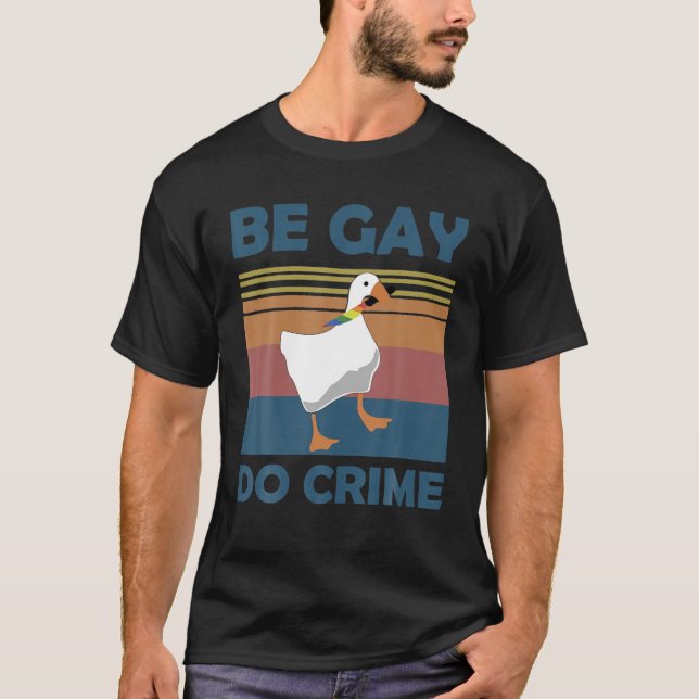 Be Gay Do Crimes Goose LGBTQIA Pride Month Rainbow T-Shirt (Front)