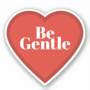 Be Gentle Heart Sticker - Relatable Mood Sticker