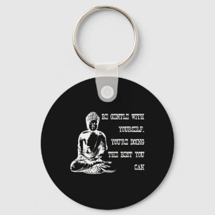 Be Gentle With Yourself Buddha Spiritual Meditatio Keychain