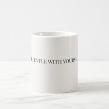 Be Gentle With Yourself Mug – Self Care Support