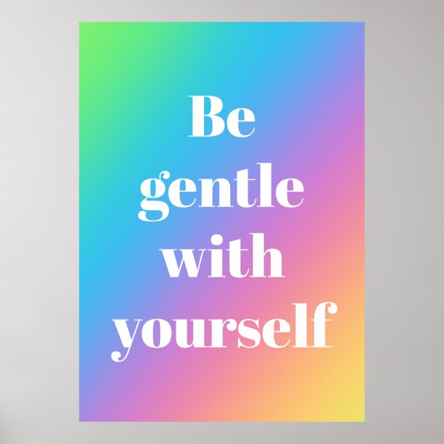 Be Gentle With Yourself Rainbow Poster (Devant)