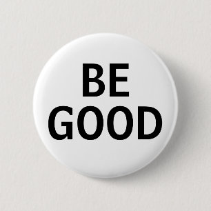 Be Good 2 Inch Round Button