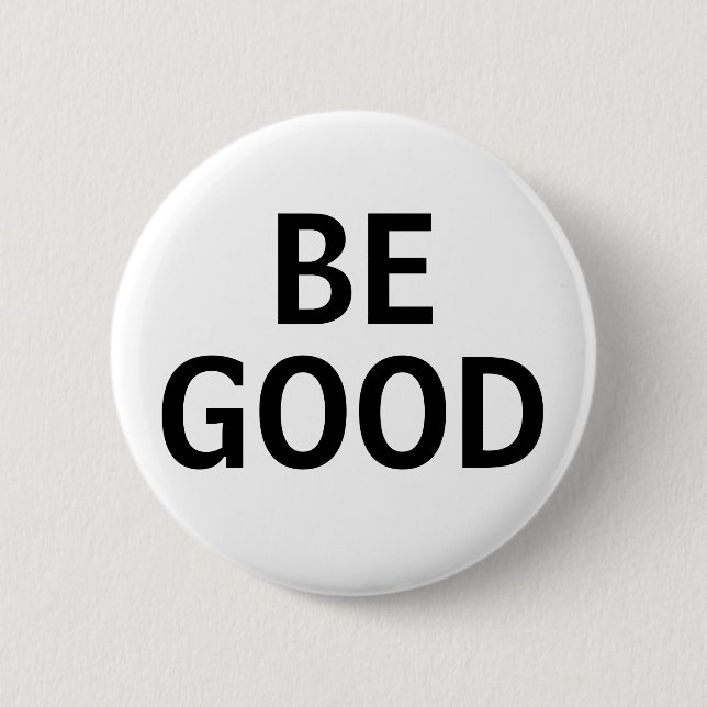 Be Good 2 Inch Round Button (Front)