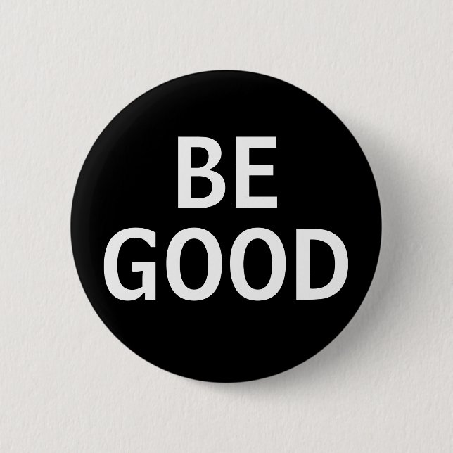 Be Good 2 Inch Round Button (Front)