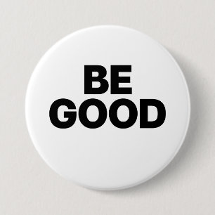 Be Good 3 Inch Round Button