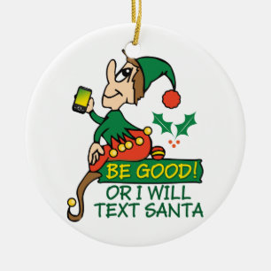 Be Good Says Christmas Elf Ceramic Ornament