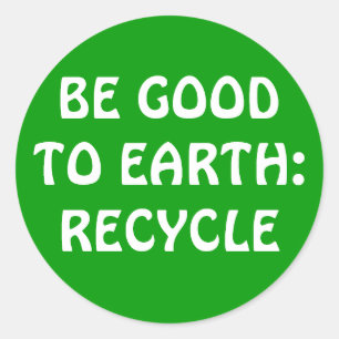 BE GOOD TO EARTH:RECYCLE CLASSIC ROUND STICKER