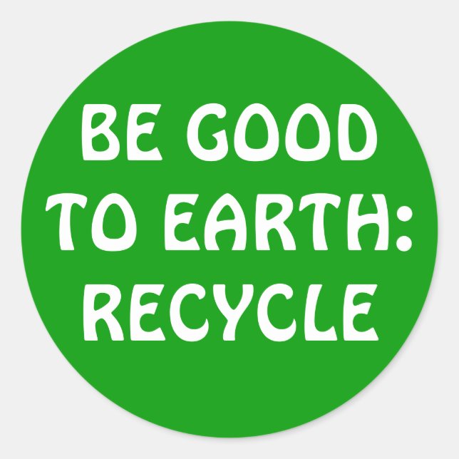 BE GOOD TO EARTH:RECYCLE CLASSIC ROUND STICKER (Front)