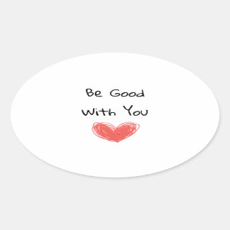 "Be Good With You" Inspirational Sticker