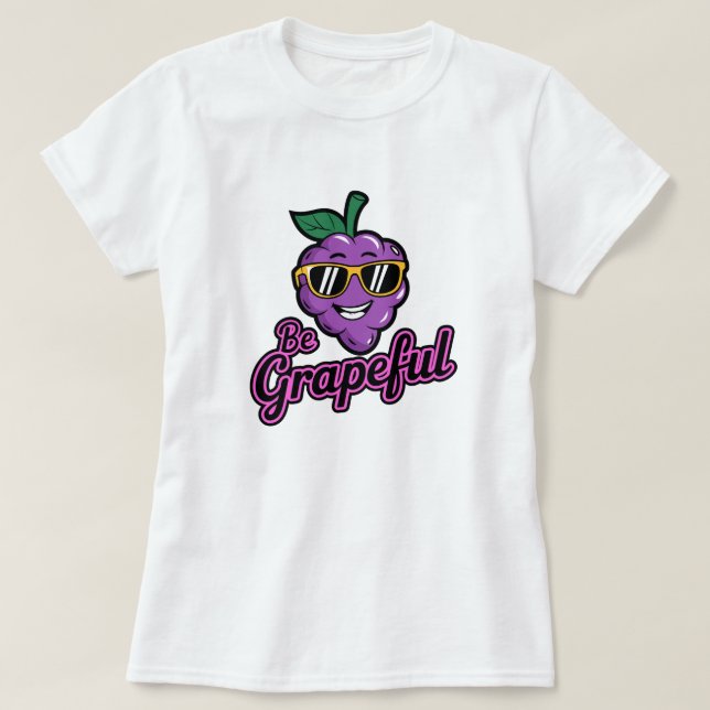 Be Grapeful - Funny, Cool & Sarcastic Pun T-Shirt (Design Front)