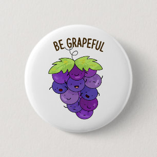 Be Grapeful Funny Grape Bunch Pun 2 Inch Round Button