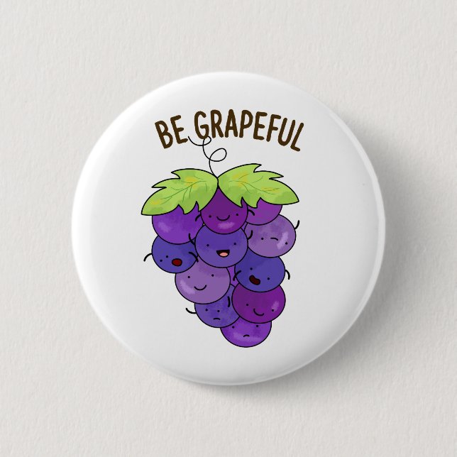 Be Grapeful Funny Grape Bunch Pun  2 Inch Round Button (Front)