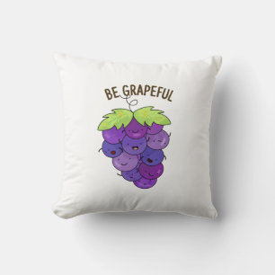 Be Grapeful Funny Grape Bunch Pun  Throw Pillow