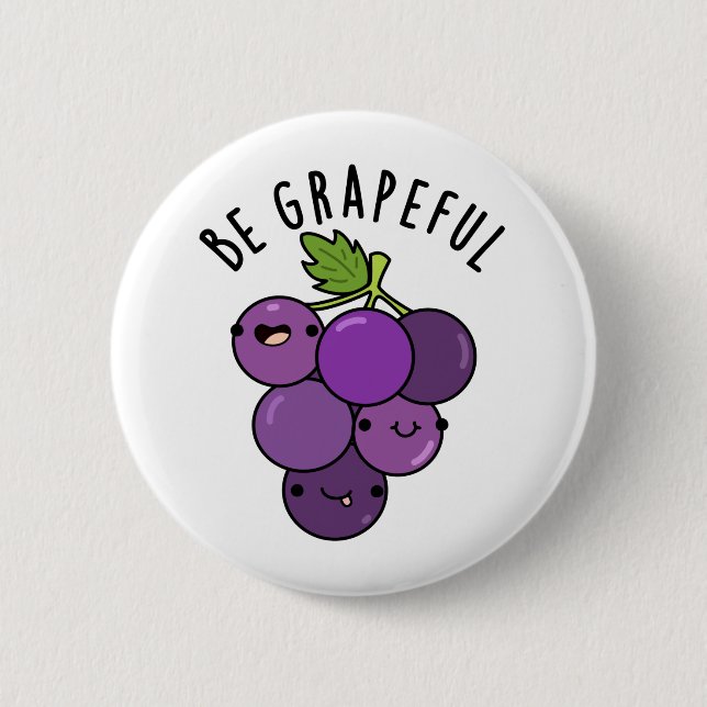 Be Grapeful Positive Grape Pun  2 Inch Round Button (Front)