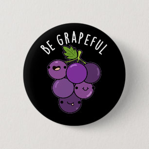 Be Grapeful Positive Grape Pun Dark BG 2 Inch Round Button